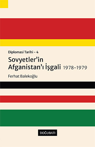 Diplomasi Tarihi - 4: Sovyetler'in Afganistan'ı İşgali 1978-1979
