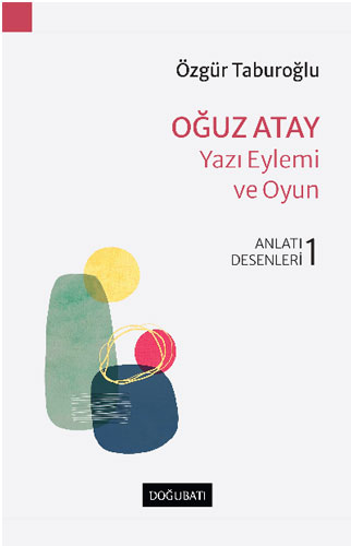Oğuz Atay - Yazı Eylemi ve Oyun