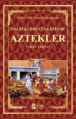 Tolteklerin Ülkesinde - Aztekler