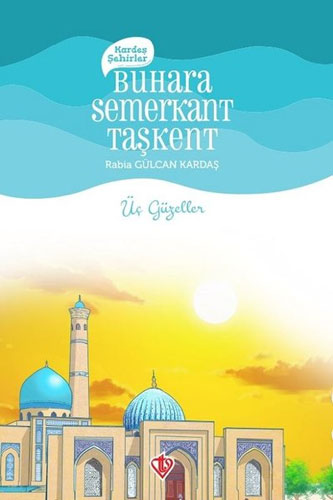 Kardeş Şehirler - Buhara Semerkant Taşkent