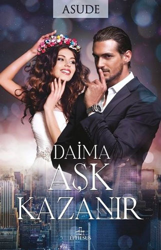Daima Aşk Kazanır (Ciltli) Daima Aşk Kazanır (Ciltli)