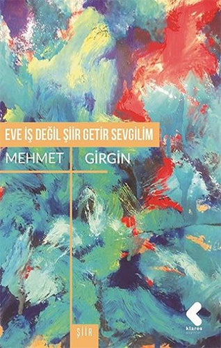 Eve İş Değil Şiir Getir Sevgilim Eve İş Değil Şiir Getir Sevgilim