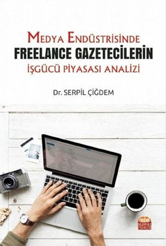 Medya Endüstrisinde Freelance Gazetecilerin İşgücü Piyasası Analizi