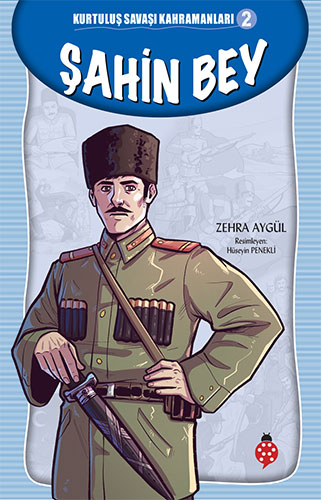 Kurtuluş Savaşı Kahramanları 2 - Şahin Bey