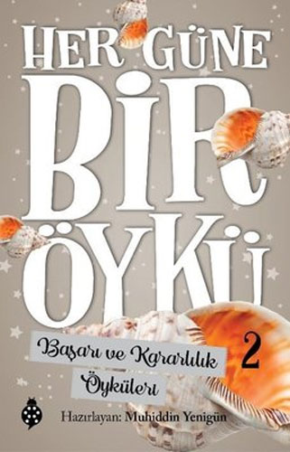 Her Güne Bir Öykü 2 - Başarı ve Kararlılık Öyküleri 