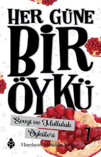 Her Güne Bir Öykü 7 - Sevgi Ve Mutluluk Öyküleri Her Güne Bir Öykü 7 - Sevgi Ve Mutluluk Öyküleri