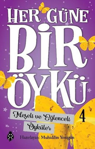 Her Güne Bir Öykü 4 - Neşeli ve Eğlenceli Öyküler 