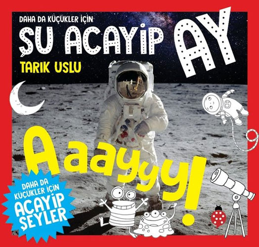 Daha da Küçükler İçin - Şu Acayip Ay 