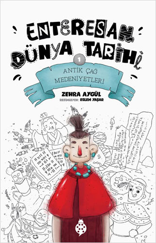 Enteresan Dünya Tarihi 1 - Antik Çağ Medeniyetleri 