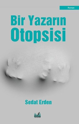 Bir Yazarın Otopsisi Bir Yazarın Otopsisi