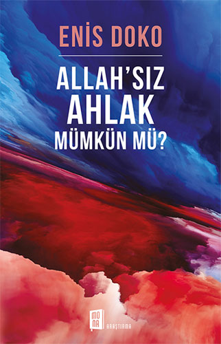 Allah'sız Ahlak Mümkün Mü?