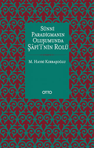 Sünni Paradigmanın Oluşumunda Şâfi'î'nin Rolü