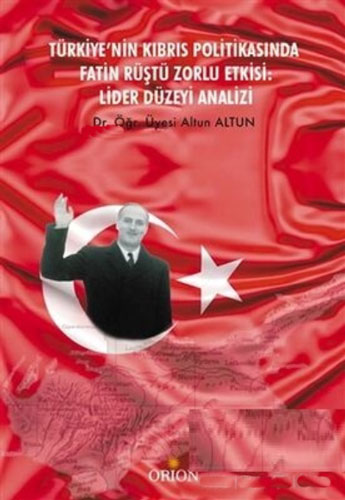 Türkiye’nin Kıbrıs Politikasında Fatin Rüştü Zorlu Etkisi - Lider Düzeyi Analizi