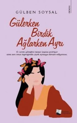 Gülerken Birdik Ağlarken Ayrı