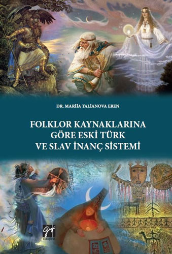 Folklor Kaynaklarına Göre Eski Türk Ve Slav İnanç Sistemi Folklor Kaynaklarına Göre Eski Türk Ve Slav İnanç Sistemi