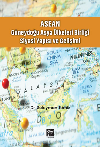 ASEAN - Güneydoğu Asya Ülkeleri Birliği Siyasi Yapısı ve Gelişimi 