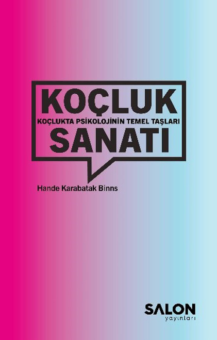 Koçluk Sanatı - Koçlukta Psikolojinin Temel Taşları