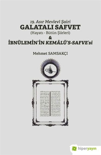 19. Asır Mevlevi Şairi Galatalı Safvet Ve İbnülemin’İn Kemalü’S-Safve’Si 19. Asır Mevlevi Şairi Galatalı Safvet Ve İbnülemin’İn Kemalü’S-Safve’Si