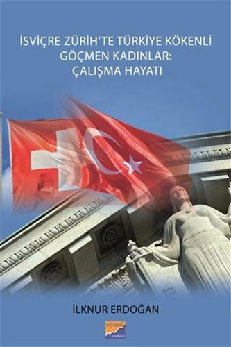 İsviçre Zürih’te Türkiye Kökenli Göçmen Kadınlar: Çalışma Hayatı