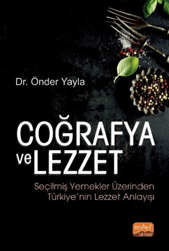 Coğrafya ve Lezzet: Seçilmiş Yemekler Üzerinden Türkiye'nin Lezzet Anlayışı