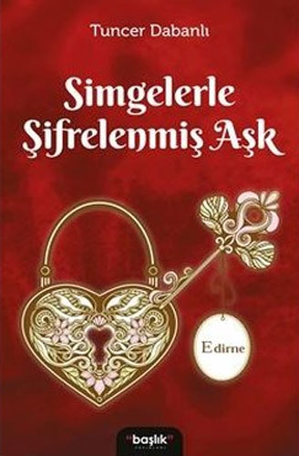 Simgelerle Şifrelenmiş Aşk Edirne Simgelerle Şifrelenmiş Aşk Edirne