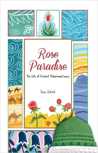 Rose Paradise - The Life of Prophet Muhammad (saw)