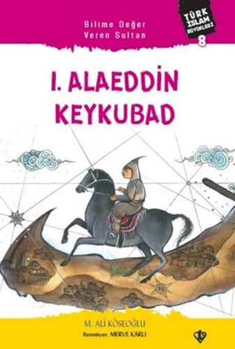 Türk İslam Büyükleri 8 - 1. Alaeddin Keykubad
