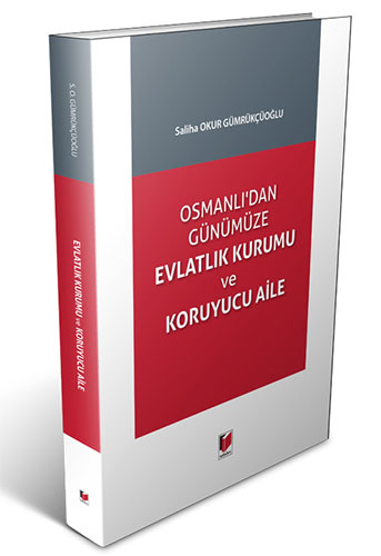 Osmanlı'dan Günümüze Evlatlık Kurumu ve Koruyucu Aile
