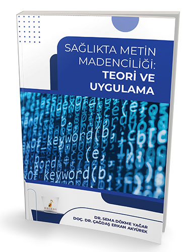 Sağlıkta Metin Madenciliği Teori ve Uygulama