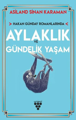 Hakan Günday Romanlarında Aylaklık Ve Gündelik Yaşam Hakan Günday Romanlarında Aylaklık Ve Gündelik Yaşam