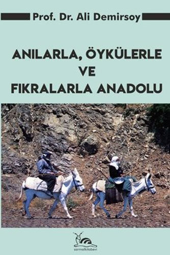 Anılarla, Öykülerle Ve Fıkralarla Anadolu Anılarla, Öykülerle Ve Fıkralarla Anadolu