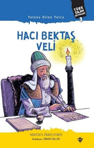 Türk İslam Büyükleri 3 - Yolunu Bilen Yolcu Hacı Bektaş Veli 