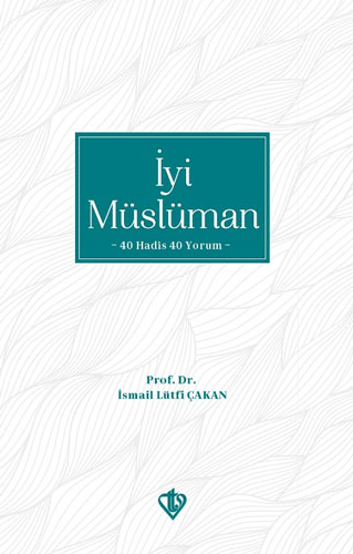 İyi Müslüman - 40 Hadis 40 Yorum