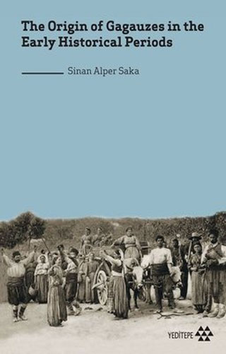 The Origin Of Gagauzes İn The Early Historical Periods The Origin Of Gagauzes İn The Early Historical Periods