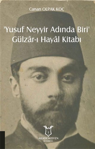 ‘Yusuf Neyyir Adında Biri’ ve Gülzar-ı Hayal Kitabı