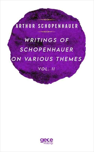 Writings Of Schopenhauer On Various Themes Vol. 2 Writings Of Schopenhauer On Various Themes Vol. 2