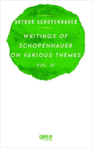 Writings Of Schopenhauer On Various Themes Vol. 3