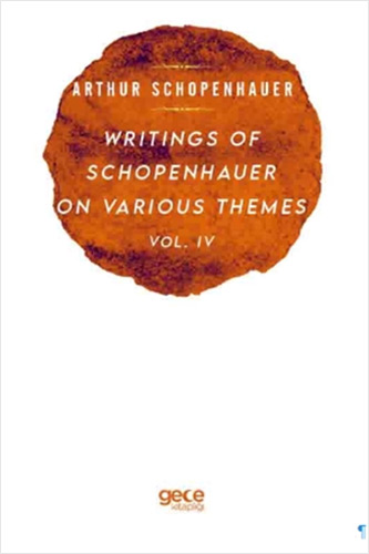 Writings Of Schopenhauer On Various Themes Vol. 4 Writings Of Schopenhauer On Various Themes Vol. 4