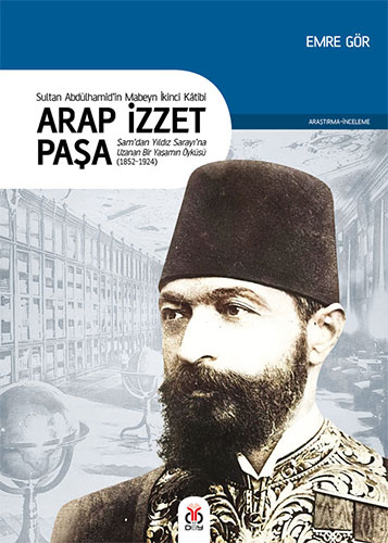 Arap İzzet Paşa - Sultan II. Abdülhamidin Mabeyn İkinci Katibi
