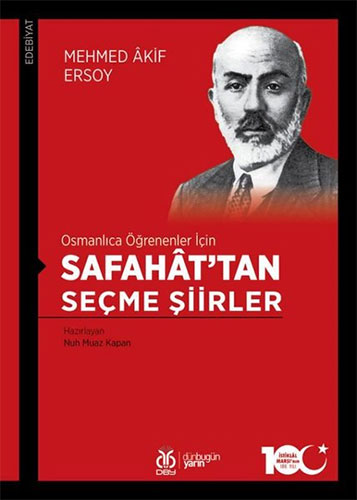 Osmanlıca Öğrenenler İçin Safahat’Tan Seçme Şiirler Osmanlıca Öğrenenler İçin Safahat’Tan Seçme Şiirler