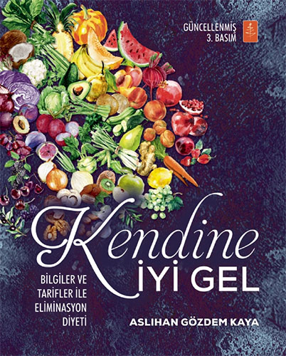 Kendine İyi Gel - Bilgiler ve Tarifler ile Eliminasyon Diyeti 