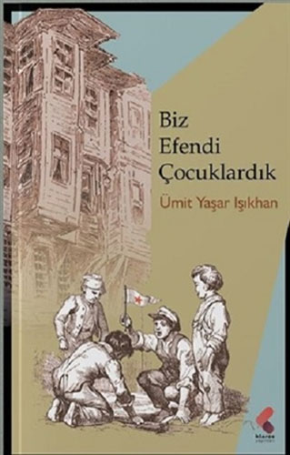 Biz Efendi Çocuklardık Biz Efendi Çocuklardık