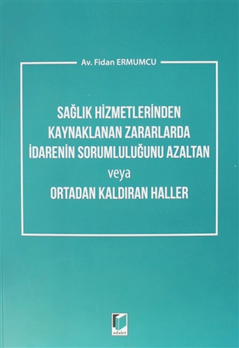 Sağlık Hizmetlerinden Kaynaklanan Zararlarda İdarenin Sorumluluğunu Azaltan veya Ortadan Kaldıran Haller