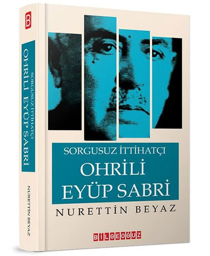 Sorgusuz İttihatçı Ohrili Eyüp Sabri 