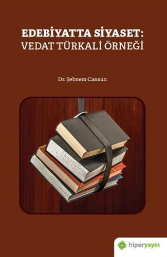 Edebiyatta Siyaset: Vedat Türkali Örneği Edebiyatta Siyaset: Vedat Türkali Örneği
