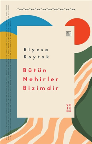Bütün Nehirler Bizimdir Bütün Nehirler Bizimdir