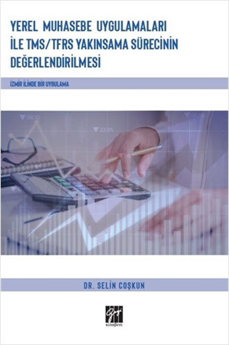Yerel Muhasebe Uygulamaları ile TMS/ TFRS Yakınsama Sürecinin Değerlendirilmesi