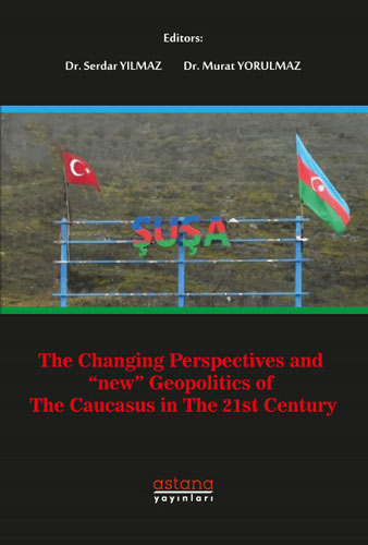 The Changing Perspectives And New Geopolitics Of The Caucasus In The 21St Century The Changing Perspectives And New Geopolitics Of The Caucasus In The 21St Century