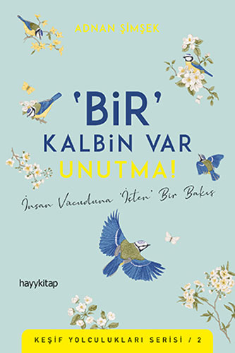 'Bir' Kalbin Var Unutma!