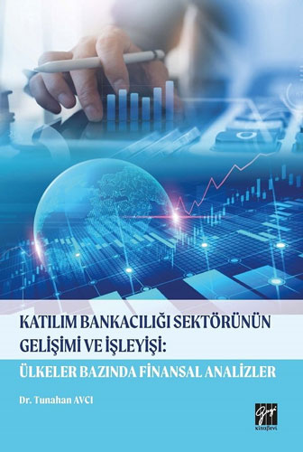 Katılım Bankacılığı Sektörünün Gelişimi ve İşleyişi: Ülkeler Bazında Finansal Analizler